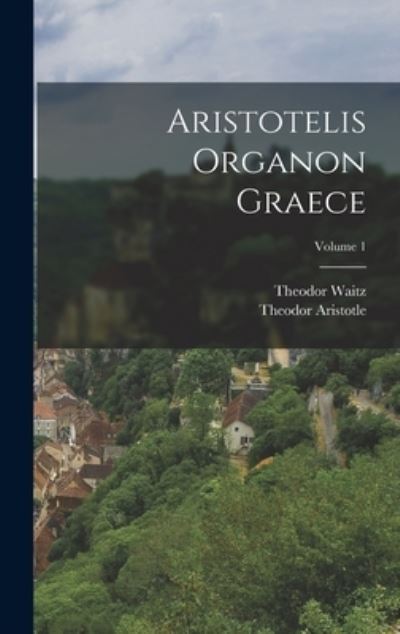 Cover for Theodor Waitz · Aristotelis Organon Graece; Volume 1 (Book) (2022)