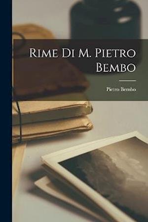 Cover for Pietro Bembo · Rime Di M. Pietro Bembo (Book) (2022)