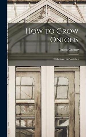 Cover for Tuisco Greiner · How to Grow Onions; with Notes on Varieties (Book) (2022)