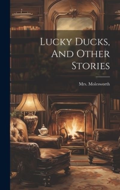 Cover for Molesworth · Lucky Ducks, and Other Stories (Book) (2023)