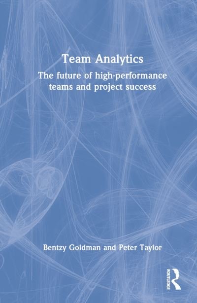 Cover for Bentzy Goldman · Team Analytics: The Future of High-Performance Teams and Project Success (Hardcover Book) (2023)