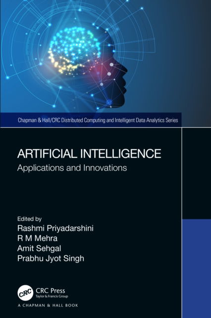 Artificial Intelligence: Applications and Innovations - Chapman & Hall / Distributed Computing and Intelligent Data Analytics Series - Rashmi Priyadarshini - Livros - Taylor & Francis Ltd - 9781032108230 - 23 de setembro de 2022