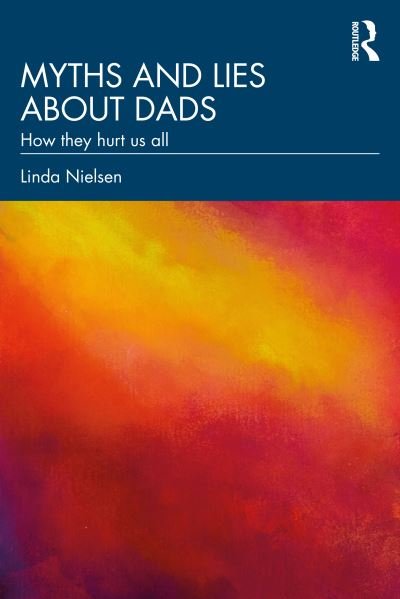 Cover for Linda Nielsen · Myths and Lies about Dads: How They Hurt Us All (Paperback Book) (2023)