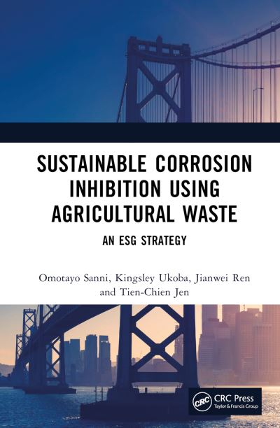 Cover for Sanni, Omotayo (University of Johannesburg, South Africa) · Sustainable Corrosion Inhibition Using Agricultural Waste: An ESG Strategy (Hardcover Book) (2024)