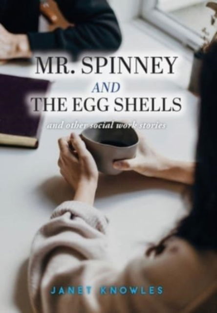 Mr. Spinney and the Egg Shells - Janet Knowles - Bücher - FriesenPress - 9781039125230 - 18. Oktober 2021