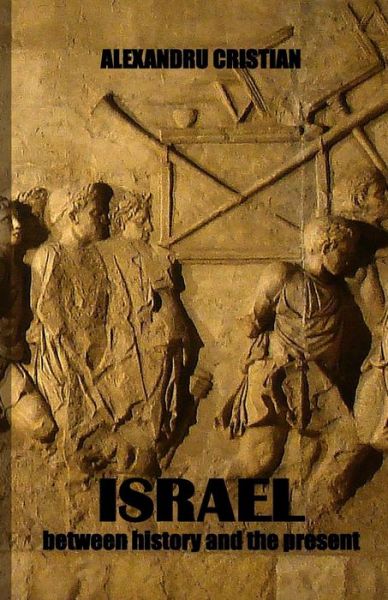 Cover for Alexandru Cristian · Israel - between history and the present (Paperback Book) (2019)