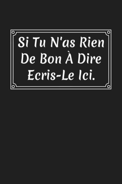 Cover for Coccinelle Publication · Si Tu N'as Rien De Bon A Dire Ecris-le Ici (Pocketbok) (2019)