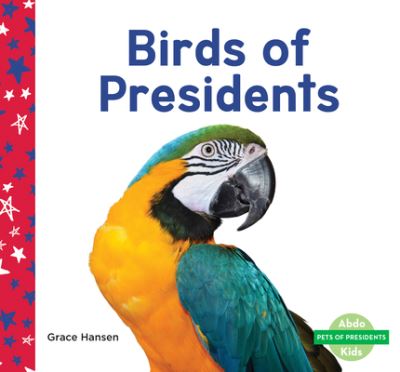 Cover for Grace Hansen · Birds of Presidents (Hardcover Book) (2021)