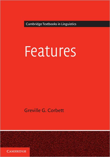 Cover for Corbett, Greville G. (University of Surrey) · Features - Cambridge Textbooks in Linguistics (Hardcover Book) (2012)