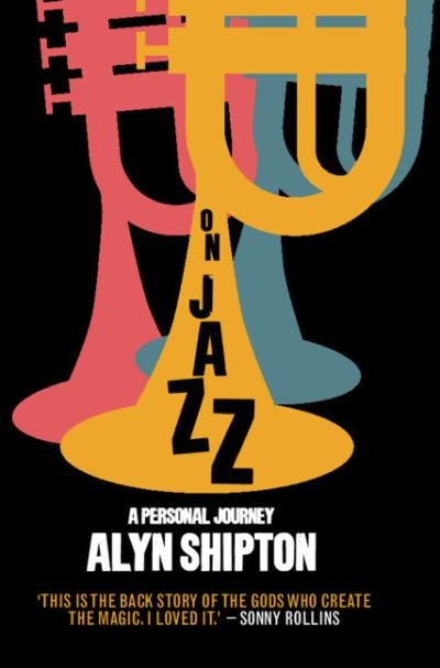 Cover for Alyn Shipton · On Jazz: A Personal Journey (Hardcover Book) [New edition] (2022)
