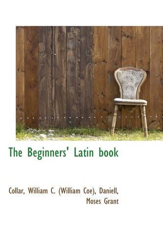 Cover for Collar William C. (William Coe) · The Beginners' Latin Book (Paperback Book) (2009)