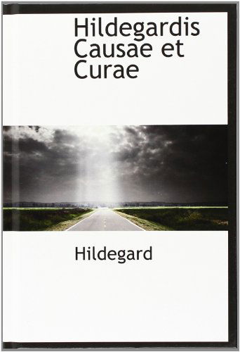 Hildegardis Causae et Curae - Hildegard - Books - BiblioLife - 9781113078230 - July 17, 2009