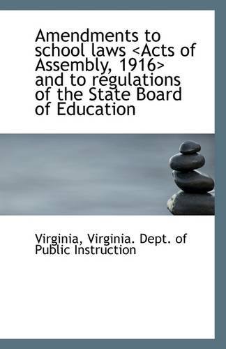 Amendments to School Laws <acts of Assembly, 1916> and to Regulations of the State Board of Educatio - Virginia - Książki - BiblioLife - 9781113320230 - 12 lipca 2009