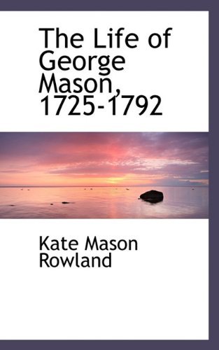 Cover for Kate Mason Rowland · The Life of George Mason, 1725-1792 (Paperback Book) (2009)