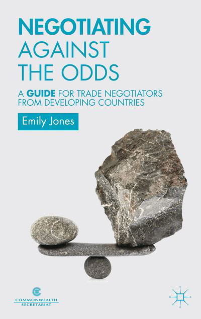 Cover for Commonwealth Secretariat · Negotiating Against the Odds: A Guide for Trade Negotiators from Developing Countries (Taschenbuch) (2013)