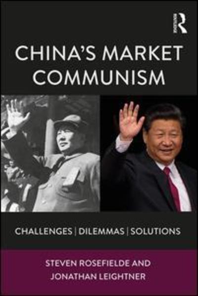 Cover for Rosefielde, Steven (University of North Carolina, Chapel Hill, USA) · China’s Market Communism: Challenges, Dilemmas, Solutions (Paperback Bog) (2017)