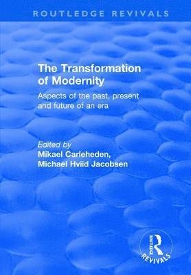 Cover for Michael Hviid Jacobsen · The Transformation of Modernity: Aspects of the Past, Present and Future of an Era - Routledge Revivals (Hardcover bog) (2017)