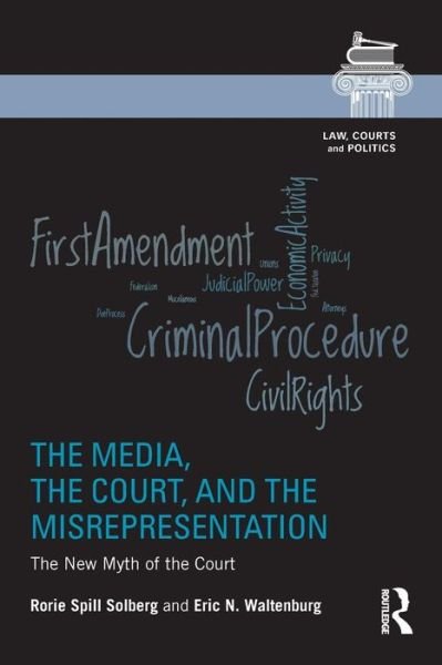 Cover for Rorie Spill Solberg · The Media, the Court, and the Misrepresentation: The New Myth of the Court - Law, Courts and Politics (Pocketbok) (2014)
