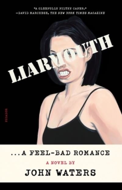 Liarmouth: A Feel-Bad Romance: A Novel - John Waters - Books - Picador - 9781250867230 - May 2, 2023