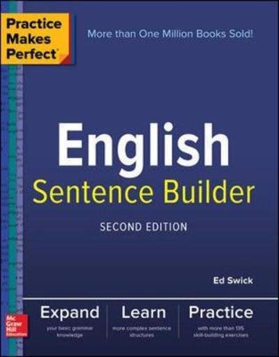 Practice Makes Perfect English Sentence Builder, Second Edition - Ed Swick - Bøger - McGraw-Hill Education - 9781260019230 - 20. februar 2018