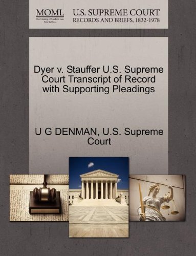 Cover for U G Denman · Dyer V. Stauffer U.s. Supreme Court Transcript of Record with Supporting Pleadings (Paperback Book) (2011)