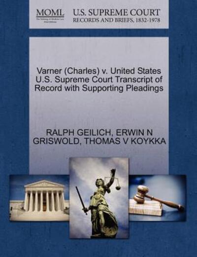 Cover for Ralph Geilich · Varner (Charles) V. United States U.s. Supreme Court Transcript of Record with Supporting Pleadings (Paperback Book) (2011)