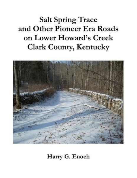 Cover for Harry G. Enoch · Salt Spring Trace and Other Pioneer Era Roads on Lower Howard's Creek, Clark County, Kentucky (Paperback Book) (2015)