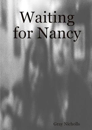 Cover for Gray Nicholls · Waiting for Nancy (Bok) (2015)