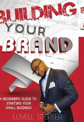 Cover for Luvell Stepter · Building Your Brand (Bog) (2016)