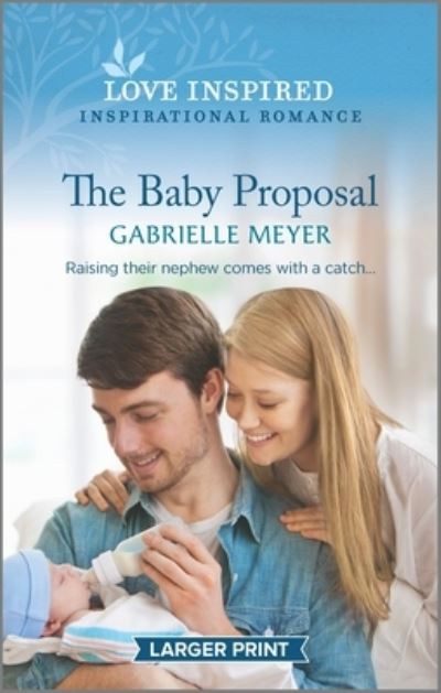 The Baby Proposal - Gabrielle Meyer - Books - Love Inspired Larger Print - 9781335586230 - December 27, 2022