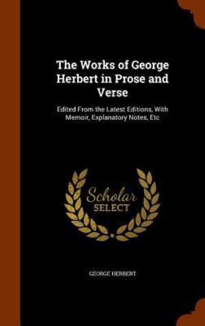 Cover for George Herbert · The Works of George Herbert in Prose and Verse (Hardcover Book) (2015)