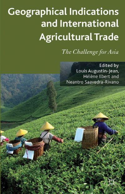 Geographical Indications and International Agricultural Trade: The Challenge for Asia (Paperback Book) [1st ed. 2012 edition] (2012)