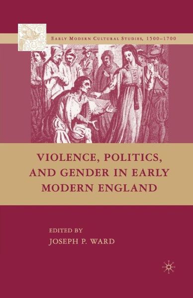 Violence, Politics, and Gender in Early Modern England - Early Modern Cultural Studies 1500-1700 (Paperback Book) [1st ed. 2008 edition] (2008)