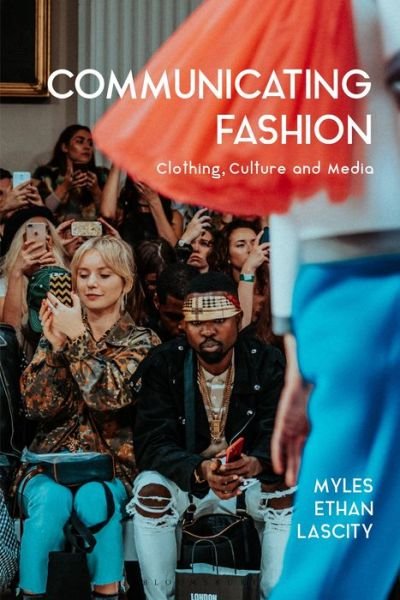 Cover for Lascity, Dr Myles Ethan (Southern Methodist University, USA) · Communicating Fashion: Clothing, Culture, and Media (Paperback Book) (2021)