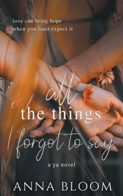 Cover for Anna Bloom · All the Things I Forgot to Say (Taschenbuch) (2020)