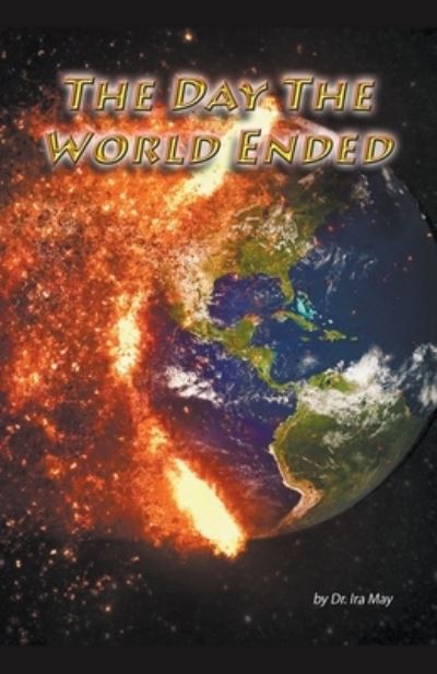 Cover for Dr Ira May · The Day The World Ended (Paperback Book) (2020)