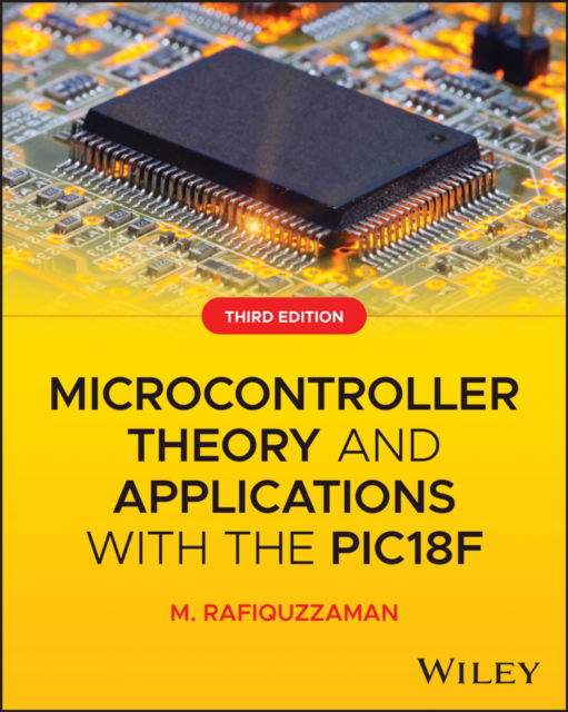 Cover for Rafiquzzaman, M. (California State Polytechnic University) · Microcontroller Theory and Applications with the PIC18F (Hardcover Book) (2024)