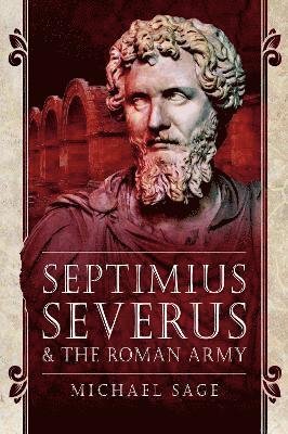 Cover for Michael, Sage, · Septimius Severus and the Roman Army (Paperback Book) (2021)