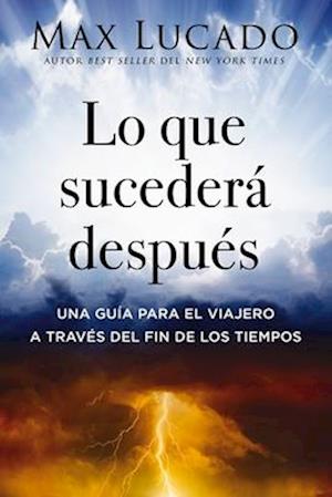 Lo Que Sucedera Despues - Max Lucado - Books - - 9781400347230 - August 13, 2024
