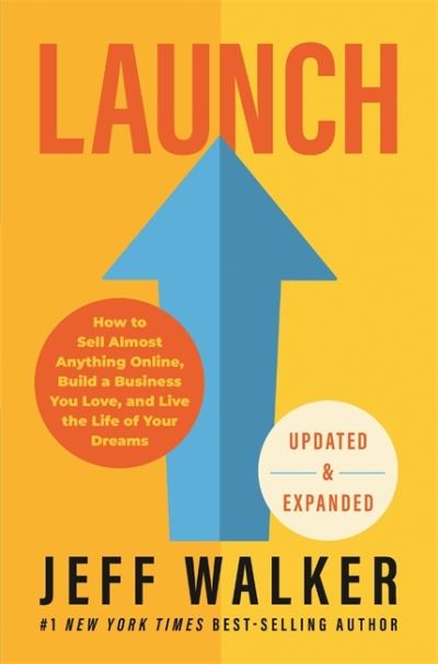 Cover for Jeff Walker · Launch (Updated &amp; Expanded Edition): How to Sell Almost Anything Online, Build a Business You Love, and Live the Life of Your Dreams (Hardcover Book) (2021)