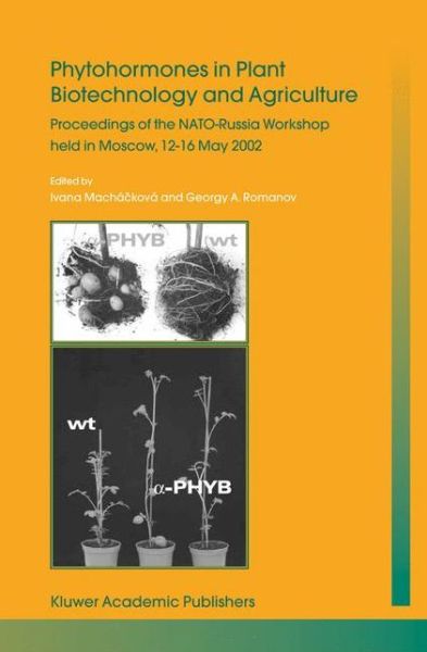 Cover for Ivana Machackova · Phytohormones in Plant Biotechnology and Agriculture: Proceedings of the NATO-Russia Workshop held in Moscow, 12-16 May 2002 (Hardcover Book) [2003 edition] (2003)