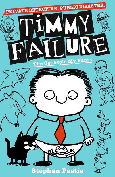 Timmy Failure: The Cat Stole My Pants - Timmy Failure - Stephan Pastis - Livros - Walker Books Ltd - 9781406387230 - 5 de setembro de 2019