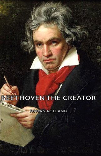 Cover for Roman Rolland · Beethoven the Creator (Paperback Book) (2007)