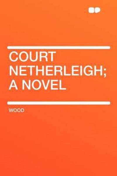 Cover for Wood · Court Netherleigh; A Novel (Paperback Book) (2012)