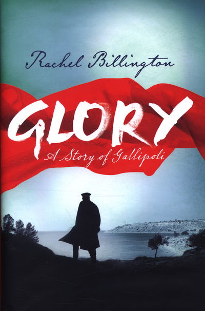 Cover for Rachel Billington · Glory: A Story of Gallipoli (Hardcover Book) (2015)