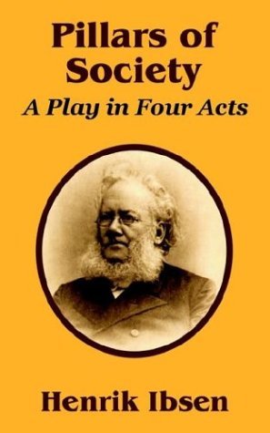 Pillars of Society: A Play in Four Acts - Henrik Ibsen - Books - University Press of the Pacific - 9781410205230 - May 22, 2003