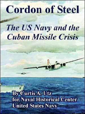 Cover for Curtis A Utz · Cordon of Steel: The US Navy and the Cuban Missile Crisis (Paperback Book) (2005)