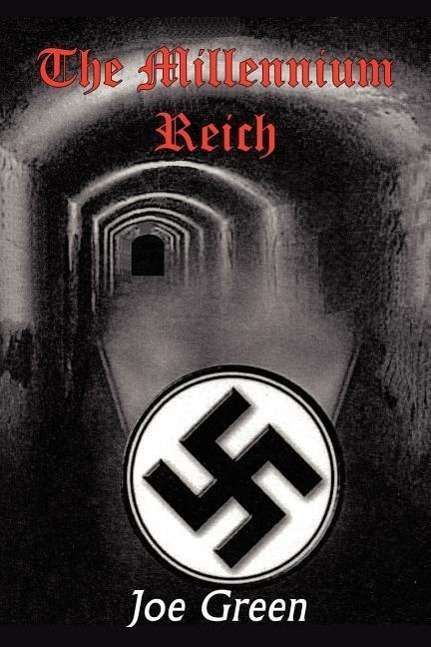 The Millennium Reich - Joe Green - Książki - 1st Book Library - 9781410797230 - 2 grudnia 2003