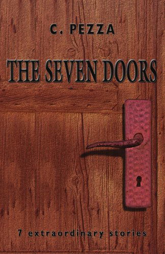 Cover for C. Pezza · The Seven Doors: 7 Extraordinary Stories (Paperback Book) (2006)