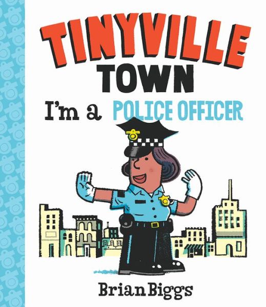 Cover for Brian Biggs · I'm a Police Officer (A Tinyville Town Book) (Kartonbuch) (2017)